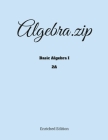 Algebra.zip: Basic Algebra I (2A) By Haimo Li Cover Image