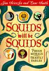 Squids Will Be Squids: Fresh Morals for Beastly Fables By Jon Scieszka, Lane Smith (Illustrator), Molly Leach (Designed by) Cover Image