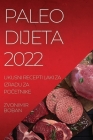 Paleo Dijeta 2022: Ukusni Recepti Laki Za Izradu Za PoČetnike By Zvonimir Boban Cover Image