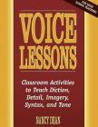 Voice Lessons: Classroom Activities to Teach Diction, Detail, Imagery, Syntax, and Tone (Maupin House) Cover Image