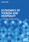 Economics of Tourism and Hospitality: A Micro Approach By Yong Chen Cover Image
