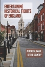 Entertaining Historical Tidbits Of England: A General Image Of The Country: Unusual Things In England By Hassan Lavigna Cover Image