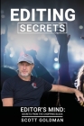 Editing Secrets: Editors Mind: Secrets From The Chopping Block By Scott Goldman Cover Image
