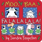 Moo, Baa, Fa La La La La! By Sandra Boynton, Sandra Boynton (Illustrator) Cover Image