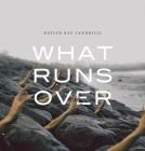 What Runs Over By Kayleb Rae Candrilli Cover Image