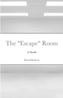 The Escape Room: A Novella By Derek Harrison Cover Image