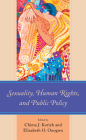 Sexuality, Human Rights, and Public Policy By Chima J. Korieh (Editor), Elizabeth O. Onogwu (Editor), Luke Amadi (Contribution by) Cover Image