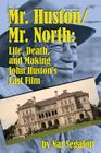 Mr. Huston/ Mr. North: Life, Death, and Making John Huston's Last Film By Nat Segaloff Cover Image