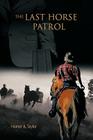 The Last Horse Patrol By Homer A. Taylor Cover Image