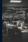 Newspaper Editing; a Manual for Editors, Copyreaders, and Students of Newspaper Desk Work Cover Image