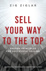 Sell Your Way to the Top: Proven Principles for Successful Selling By Zig Ziglar Cover Image