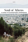 Soul of Athens: A Guide to 30 Exceptional Experiences Cover Image