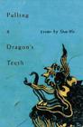 Pulling A Dragon'S Teeth (Pitt Poetry Series) By Shao Wei Cover Image
