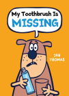My Toothbrush Is Missing (The Giggle Gang) By Jan Thomas Cover Image