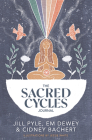 The Sacred Cycles Journal By Jill Pyle, Em Dewey, Cidney Bachert, Jessie White (Illustrator) Cover Image
