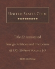 United States Code Annotated Title 22 Foreign Relations and Intercourse 2020 Edition §§1501 - 2349bb-6 Volume 2/5 By Jason Lee (Editor), United States Government Cover Image