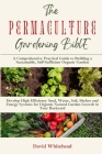 The Permaculture Gardening Bible: Develop High Efficiency Seed, Water, Soil, Shelter and Energy Systems for Organic Natural Garden Growth in Your Back By David Whitehead Cover Image