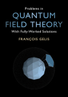 Problems in Quantum Field Theory: With Fully-Worked Solutions Cover Image