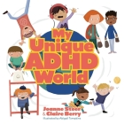 My Unique ADHD World By Joanne Steer, Claire Berry Cover Image