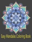 Easy Mandalas Coloring Book: An assortment of stress relieving, simply beautiful designs for adults (Large Print Coloring Books) Cover Image