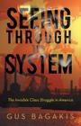 Seeing Through the System: The Invisible Class Struggle in America Cover Image