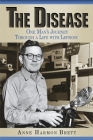 The Disease: One Man's Journey Through a Life with Leprosy By Anne Harmon Brett Cover Image