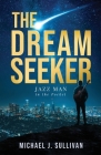 The Dream Seeker: Jazz Man in the Pocket By Michael J. Sullivan, Nancy Laning (Editor), Raeghan Rebstock (Cover Design by) Cover Image