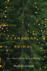 Canadian Primal: Poets, Places, and the Music of Meaning Cover Image