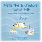 Pete The Incredible Puffer Fish: A Love Story in the Florida Keys By Elia Chepaitis Cover Image