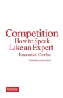 Competition: How to Speak Like an Expert By Emmanuel Combe, Laurence Boone (Foreword by) Cover Image