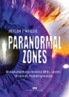 Paranormal zones: Unexplained phenomena, UFOs, spirits: 18 stories that defy reason By Joslan F. Keller Cover Image