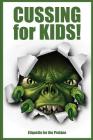 Cussing for Kids!: Etiquette for the Profane By Jimmy Huston Cover Image