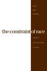 The Constraint of Race: Legacies of White Skin Privilege in America Cover Image