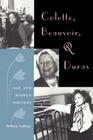 Colette, Beauvoir, and Duras: Age and Women Writers By Bethany Ladimer Cover Image