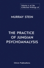 The Collected Writings of Murray Stein: Volume 4: The Practice of Jungian Psychoanalysis Cover Image