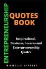 Entrepreneurship Quotes Book: Inspirational, Business, Success and Entrepreneurship Quotes Cover Image