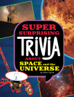 Super Surprising Trivia about Space and the Universe By Ailynn Collins Cover Image