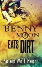 Benny Moon Eats Dirt By Salem Wolf Heart Cover Image