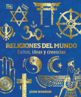 Religiones del mundo (World Religions): Cultos, ideas y creencias By John Bowker Cover Image
