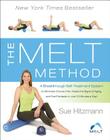 The MELT Method: A Breakthrough Self-Treatment System to Eliminate Chronic Pain, Erase the Signs of Aging, and Feel Fantastic in Just 10 Minutes a Day! By Sue Hitzmann Cover Image