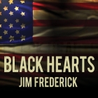 Black Hearts: One Platoon's Descent Into Madness in Iraq's Triangle of Death By Jim Frederick, Corey Snow (Read by) Cover Image