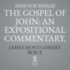 The Gospel of John: An Expositional Commentary, Vol. 3: Those Who Received Him (John 9-12) By James Montgomery Boice, John Lescault (Read by) Cover Image