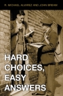 Hard Choices, Easy Answers: Values, Information, and American Public Opinion By R. Michael Alvarez, John Brehm Cover Image
