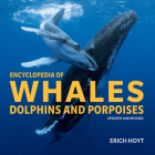 Encyclopedia of Whales, Dolphins and Porpoises By Erich Hoyt Cover Image