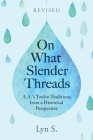 On What Slender Threads: A.A.'s Twelve Traditions from a Historical Perspective By Lyn S Cover Image
