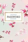 Internet Password Logbook: Keep Your Passwords Organized in Style - Password Logbook, Password Keeper, Online Organizer Floral Design Cover Image