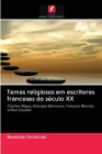 Temas religiosos em escritores franceses do século XX By Naeimeh Farahnak Cover Image