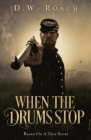 When The Drums Stop By D. W. Roach Cover Image