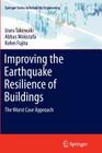 Improving the Earthquake Resilience of Buildings: The Worst Case Approach By Izuru Takewaki, Abbas Moustafa, Kohei Fujita Cover Image