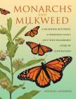 Monarchs and Milkweed: A Migrating Butterfly, a Poisonous Plant, and Their Remarkable Story of Coevolution Cover Image